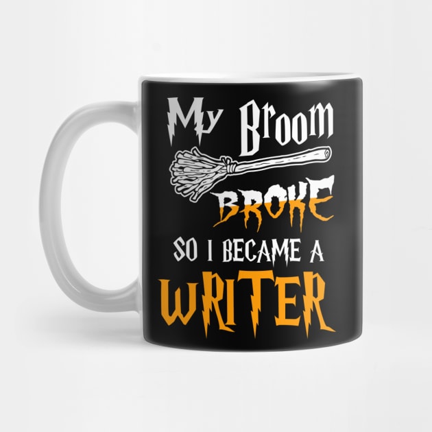 Writer - My Broom Broke So I Became A Writer by BTTEES